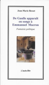 De Gaulle apparaît en songe à Emmanuel Macron : Fantaisie politique