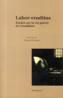 Labor eruditus - études sur la vie privée de l'érudition