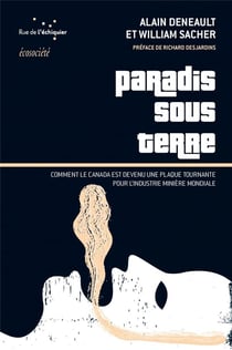Paradis sous terre - comment le Canada est devenu la plaque tournante de l'industrie minière mondiale