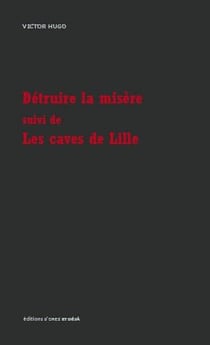 Détruire la misère - les caves de Lille
