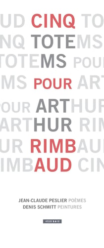 Cinq totems pour Arthur Rimbaud