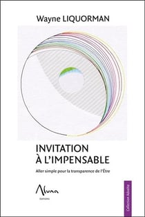 Invitation à l'impensable - aller simple pour la transparence de l'être