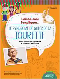 Laisse moi t'expliquer... : Le syndrome de Gilles de la Tourette