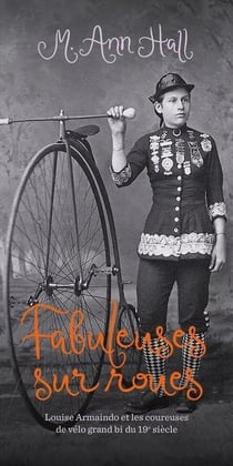 Fabuleuses sur roues : Louise Armaindo et les coureuses de vélo grand bi du 19e siècle