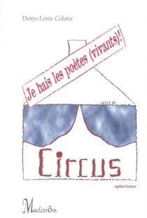 Je hais les poetes (vivants) ! : recueil d'aphorismes, apophtegmes, mensonges, experimentations verb
