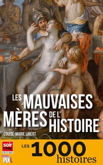 Les mauvaises meres de l'histoire
