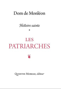 Les patriarches : commentaire historique et mystique sur les récits de la génèse