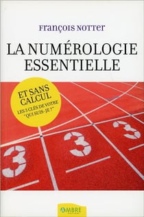 La numérologie essentielle - et sans calcul - les 3 clés de votre "qui suis-je ?"