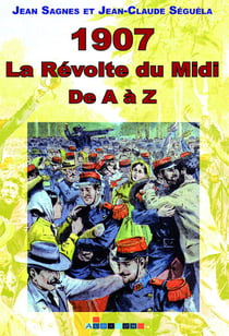 1907, la révolte du midi de a à z