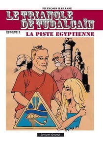Le triangle de Tubalcaïn Tome 2 : la piste égyptienne