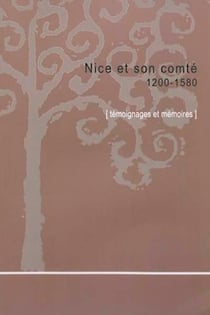 Nice et son comté 1200-1580 - témoignages et mémoires