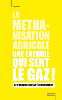 La méthanisation agricole une énergie qui sent le gaz : de l'agriculture à l'énergiculture
