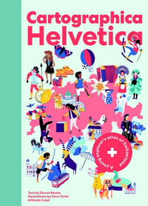 Cartographica helvetica : a young explorer's atlas of Switzerland