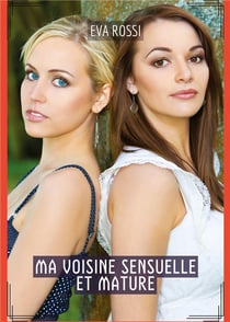 Ma Voisine Sensuelle et Mature : Histoires Érotiques de Sexe Explicite, en Français
