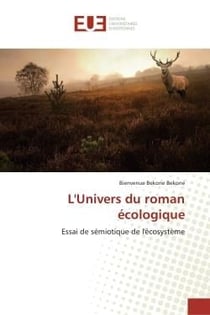 L'Univers du roman écologique : Essai de sémiotique de l'écosystème