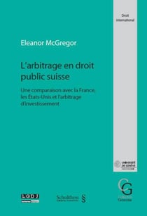 L'arbitrage en droit public suisse - une comparaison avec la france, les etats-unis et l'arbitrage d'investissement