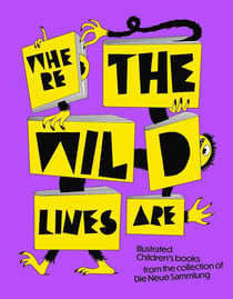 Where the Wild Lines Are - Illustrated Children's Books from the Collection of Die Neue Sammlung