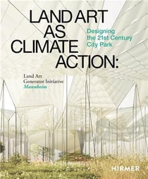 Land art as climate action : designing the 21st century city park - land art generator initiative, Mannheim