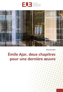 Emile ajar, deux chapitres pour une derniere  uvre