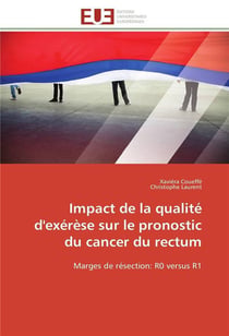Impact de la qualite d'exerese sur le pronostic du cancer du rectum
