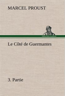 À la recherche du temps perdu Tome 3 : le côté de Guermantes Tome 3
