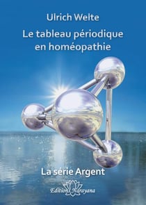 Le tableau périodique en homéopathie : la série argent