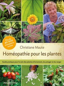 Homéopathie pour les plantes : guide pratique pour le soin des plantes d'intérieur, d'extérieur...