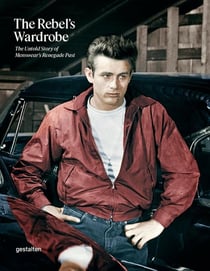 The rebel's wardrobe : The untold story of menswear s renegade past