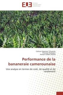 Performance de la bananeraie camerounaise - une analyse en termes de coût, de qualité et de rendement