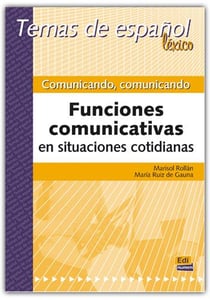 Comunicando, comunicando : funciones comunicativas en situaciones cotidianas