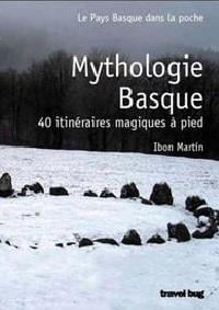 Mythologie basque : 40 itinéraires magiques à pied