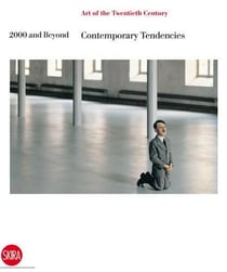 Art of the twentieth century vol 5 : 2000 and beyond contemporary tendencies