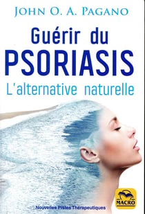 Guérir du psoriasis - l'alternative naturelle (3e édition)
