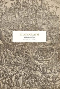 Iconoclasm : Rejecting the past