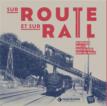 Sur route et sur rail : se déplacer dans les Hauts-de-Seine (18ème siecle - 21ème siècle)