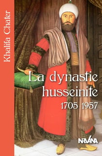 La dynastie husseinite 1705-1957
