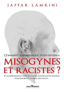 Comment sommes-nous tous devenus misogynes et racistes ?