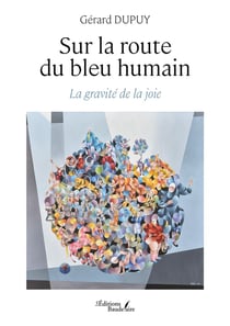 Sur la route du bleu humain : La gravité de la joie