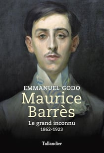 Maurice Barrès : le grand inconnu, 1862-1923