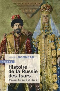 Histoire de la Russie des tsars : d'Ivan le Terrible à Nicolas II