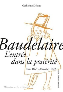 Baudelaire : L'entrée dans la postérité - Mars 1866 - décembre 1872