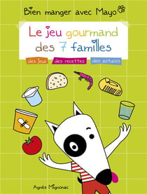 Bien manger avec mayo - le jeu gourmand des 7 familles - des jeux, des recettes, des astuces