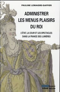Administrer les menus plaisirs du roi