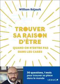 Trouver sa raison d'être quand on n'entre pas dans les cases : 30 questions, 1 mois pour trouver sa place dans le monde