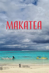 Makatea - a la recherche de l enfance perdue