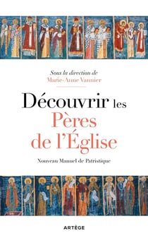 Découvrir les Pères de l'Eglise : Nouveau manuel de patristique