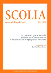 Scolia n.36 : la question grammaticale : points de vue et perspectives sur le discours scolaire et la progression curriculaire