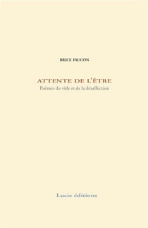 Attente de l'être - poèmes du vide et de la désaffection