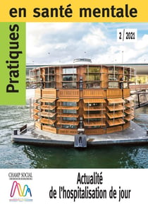 Pratiques en santé mentale n°2 année 2021. Actualité de l'hospitalisation de jour, collectif