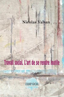 Travail social : l'art de se rendre inutile